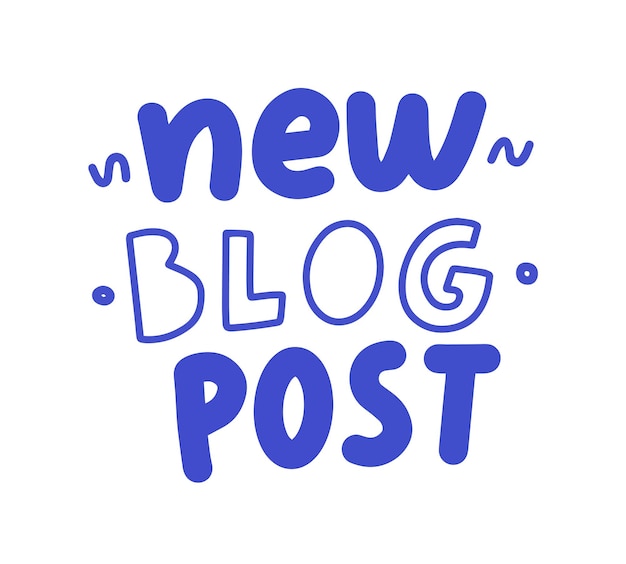 Nuevo banner de publicación de blog en estilo Doodle de divertidos dibujos animados tipográficos. Diseño de icono o emblema, frase de letras de escritura a mano