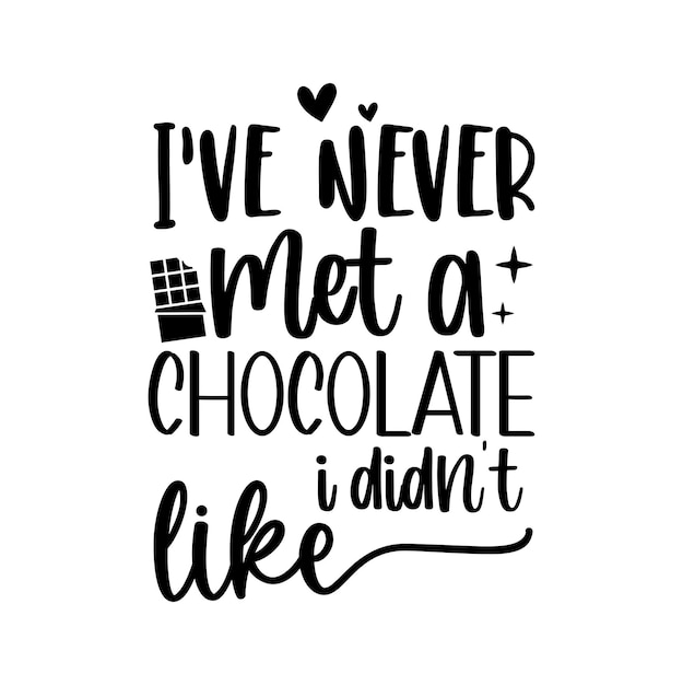 Nunca conocí un chocolate que no me gustara.