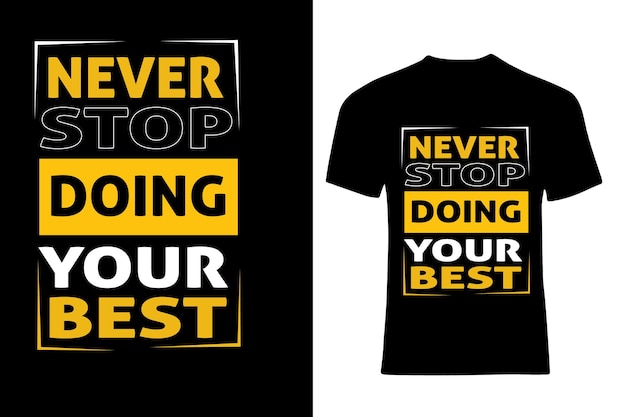 Nunca dejes de hacer tu mejor diseño de camisetas de tipografía