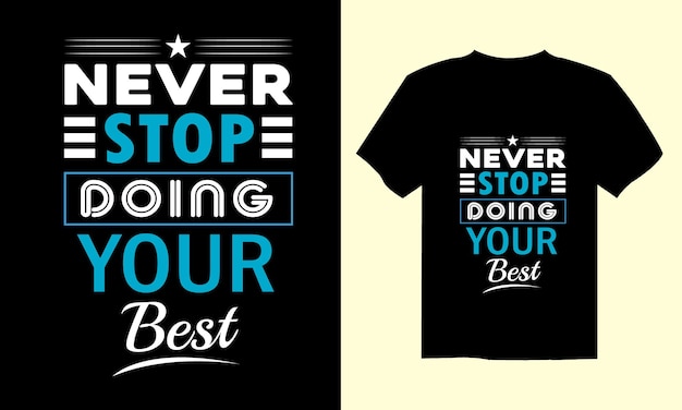 Nunca dejes de hacer tu mejor tipografía diseño de camisetas