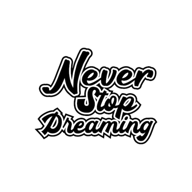 nunca dejes de soñar tipografía letras positivas comillas diseño vectorial