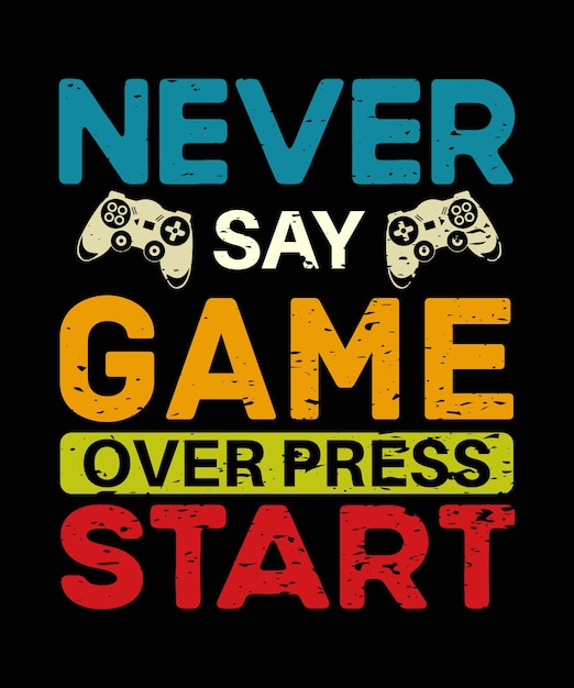 Nunca digas Game Over Press Start Gamer Camiseta Diseño Vector Ilustración