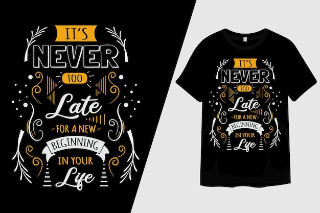 Nunca es demasiado tarde para un nuevo comienzo en el diseño de la camiseta de tu vida
