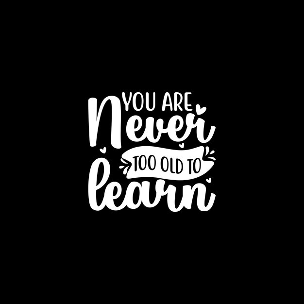 Nunca es demasiado viejo para aprender