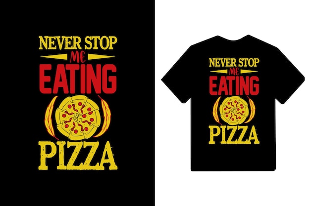 Nunca me dejes de comer pizza diseño de camiseta colorida letras citas lema sobre pizza