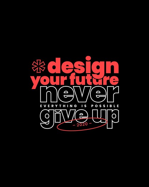 Nunca te rindas de nada imposible, permanece fuerte, empodera a la próxima generación, diseño de camisetas de tipografía.