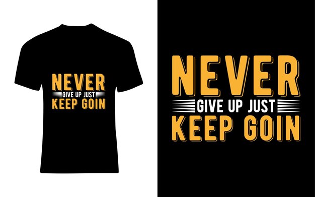 Nunca te rindas, sólo sigue adelante Tipografía Diseño de camisetas