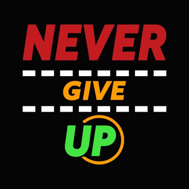 Nunca te rindas de la tipografía motivacional Vector de diseño de camisetas para imprimir