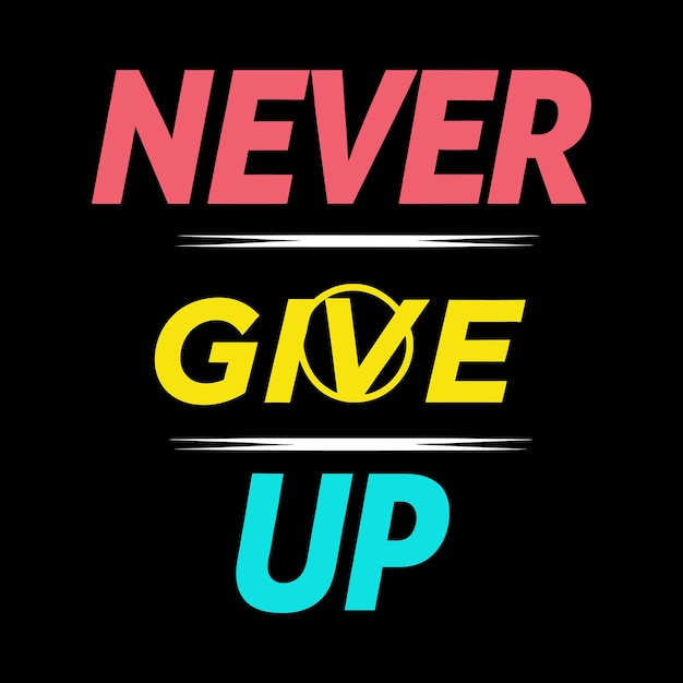 Nunca te rindas de la tipografía motivacional Vector de diseño de camisetas para imprimir