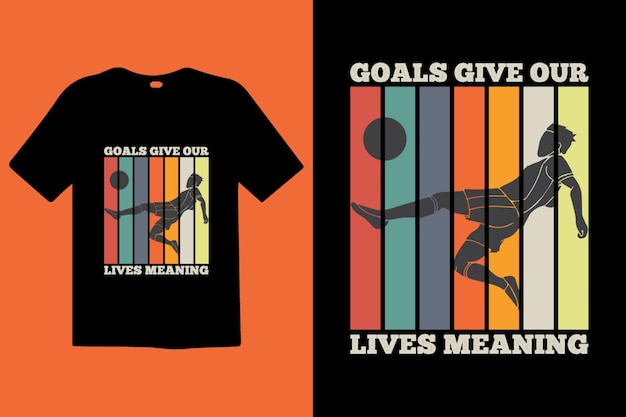 Los objetivos dan sentido a nuestras vidas ilustración vectorial y tipografía letras citas diseño de camiseta