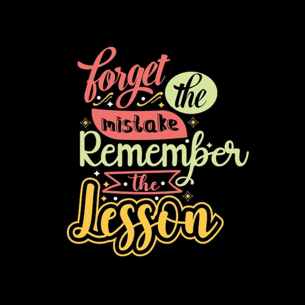 Olvida el error, recuerda las letras de tipografía de la lección para la camiseta.