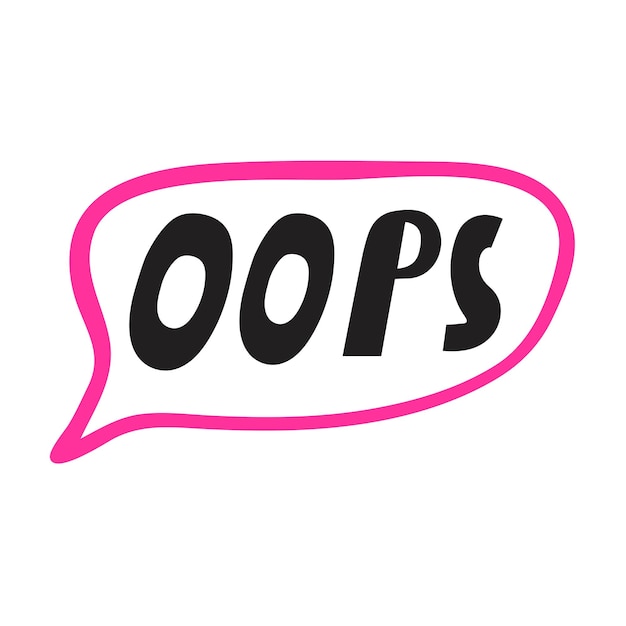 Oops Una sola palabra Burbuja de habla Diseño vectorial Ilustración sobre fondo blanco