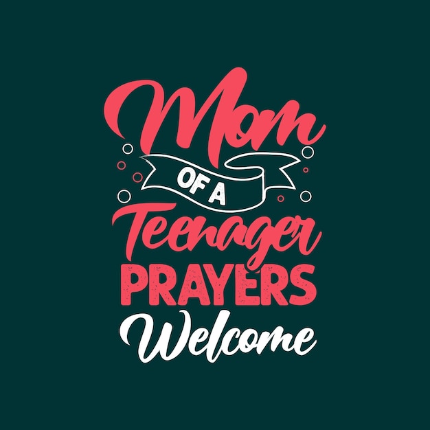 Las oraciones de mamá de adolescente dan la bienvenida a la tipografía diseño de citas de letras de mamá o mamá para camiseta