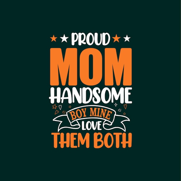 Orgullosa mamá chico guapo mío los amo a ambos tipografía día de la madre letras citas eslogan camiseta