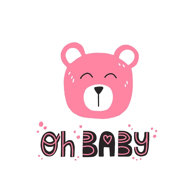 Oso rosado lindo y lema del bebé oh. Ilustración de vector dibujado a mano y letras para diseño de cartel o camiseta recién nacido