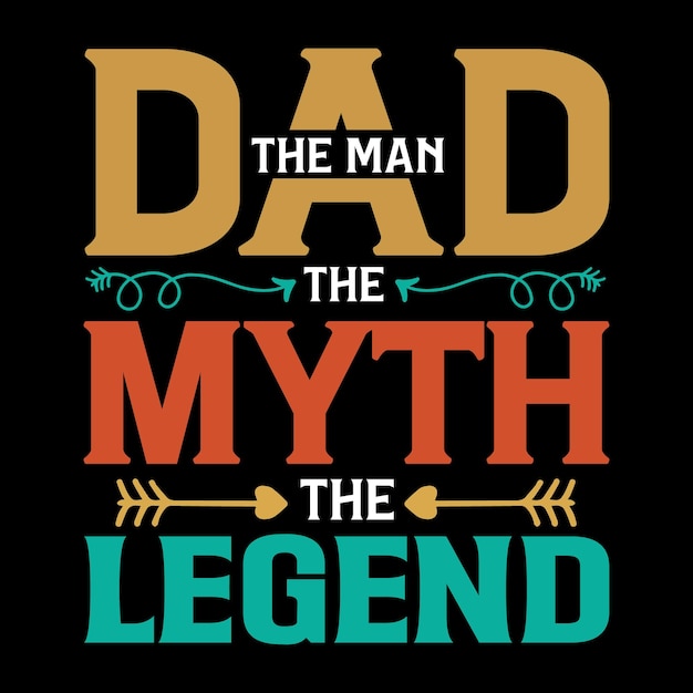 El padre El hombre El mito La leyenda La camiseta del día de los padres Diseño Papá Tipografía plantilla de camiseta