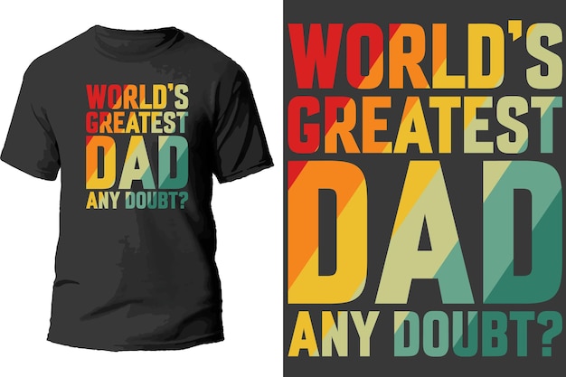 Vector el padre más grande del mundo alguna duda? diseño de camiseta.