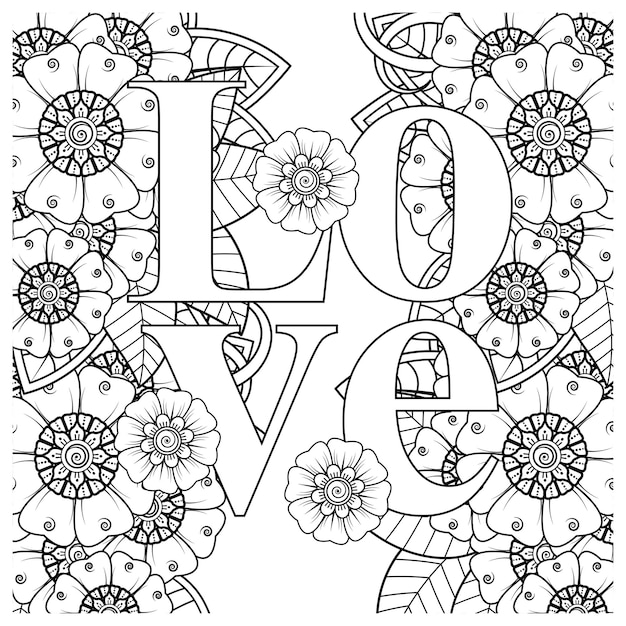 Palabras de amor con flores mehndi para colorear página de libro doodle adorno en blanco y negro