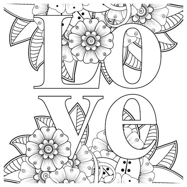 Palabras de amor con flores mehndi para colorear página de libro doodle ornamento en blanco y negro dibujar a mano ilustración