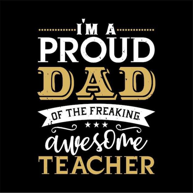 Papá cita tipografía Diseño de camiseta vector premium para el día del padre