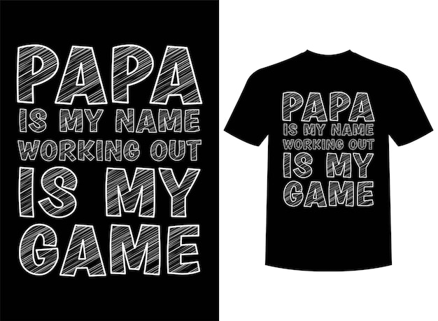Papá es mi nombre Hacer ejercicio es mi juego Diseño de camiseta listo para imprimir
