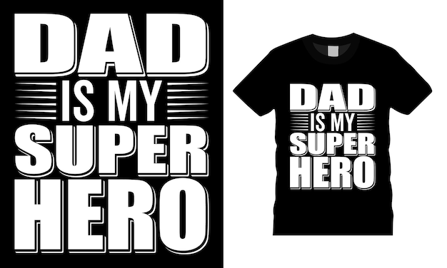 Papá es mi superhéroe T-shirt diseño día del padre plantilla de diseño de tipografía