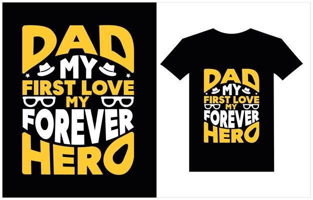 Papá mi primer amor mi héroe para siempre día del padre camiseta papá camiseta vector regalo de paternidad diseño de camiseta