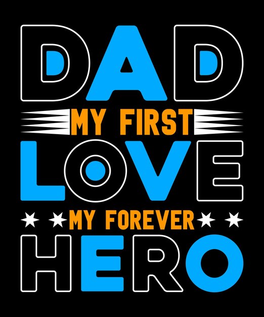 Vector papá, mi primer amor, mi héroe para siempre, diseño de camiseta del día del padre.