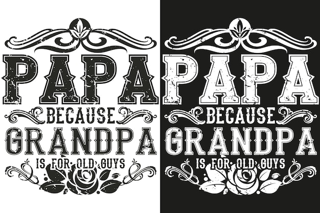 Papa porque grandpa es para viejos guys tshirt design