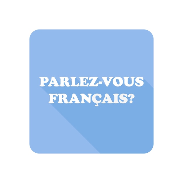 Parlezvous francais ¿hablas francés con la bandera de francia?