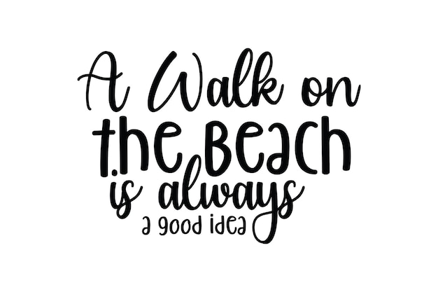 Un paseo por la playa siempre es una buena idea. letras dibujadas a mano. ilustración vectorial