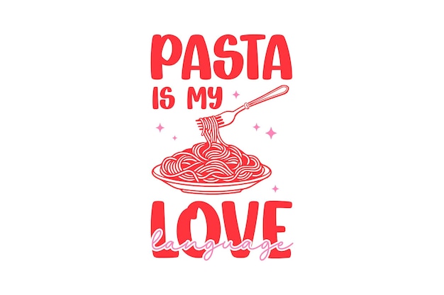 La pasta es mi lenguaje de amor Día de San Valentín Tipografía Diseño de camisetas