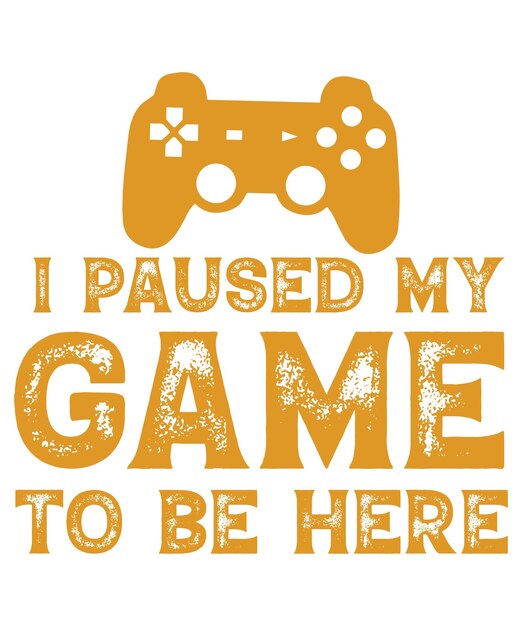 PAUSÉ MI JUEGO PARA ESTAR AQUÍ DISEÑO DE CAMISETA