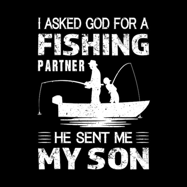 Le pedí a dios un compañero de pesca, me envió el diseño de la camiseta de pesca de mi hijo