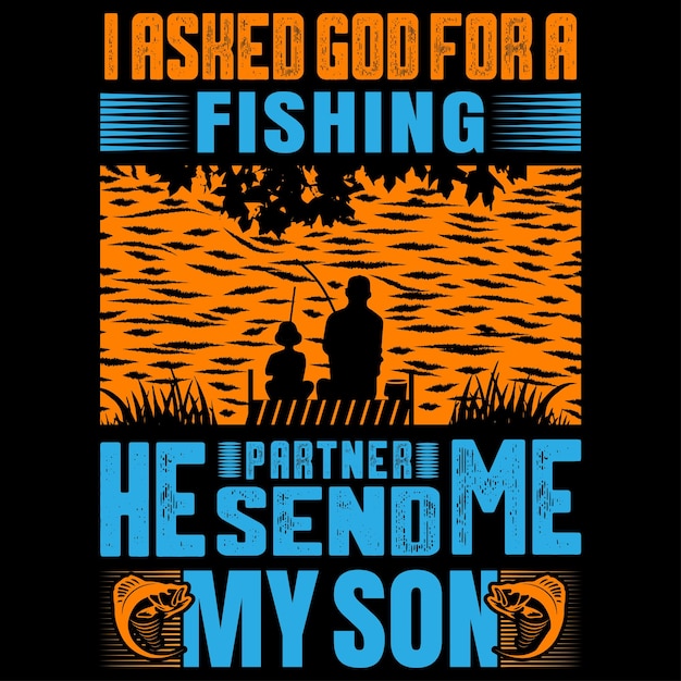 Vector le pedí a dios un compañero de pesca, él me envió a mi hijo. diseño de camiseta de pesca.