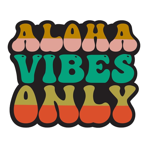 Una pegatina colorida que dice solo vibraciones de aloha.