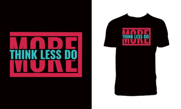 Pensar menos hacer más tipografía Diseño de camisetas