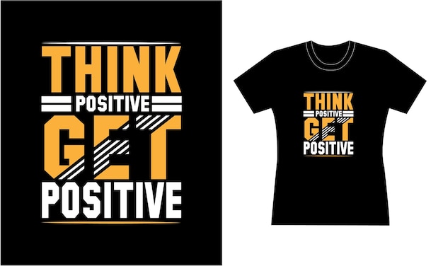 Pensar positivamente, ser positivo Diseño de camisetas motivacionales con tipografía escrita a mano