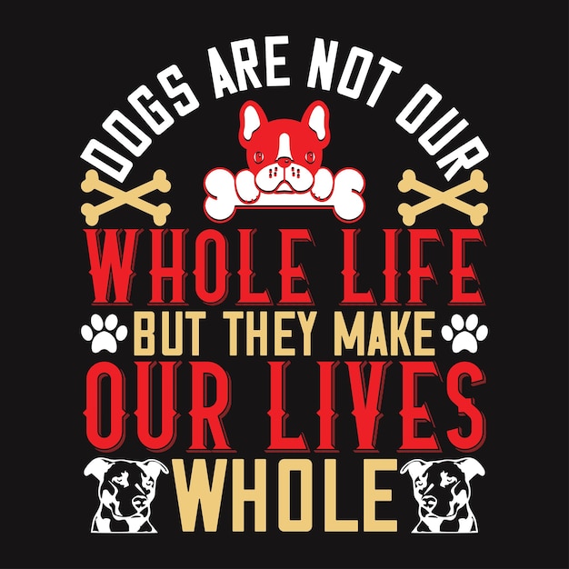 Los perros no son toda nuestra vida pero hacen de nuestras vidas toda la tipografía camiseta y diseños SVG para Clo