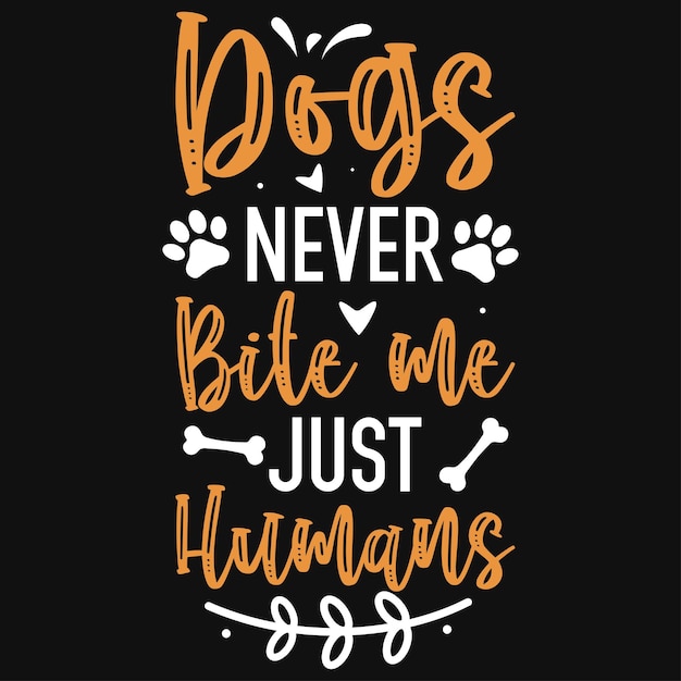 Los perros nunca me muerden, solo diseño de camiseta tipográfica humana.