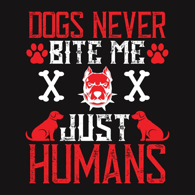 Los perros nunca me muerden Sólo los humanos tipografía camiseta y SVG Diseños para ropa y accesorios