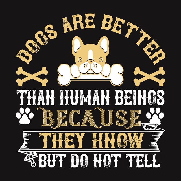 Los perros son mejores que los humanos porque saben, pero no dicen la tipografía, la camiseta y el diseño SVG.