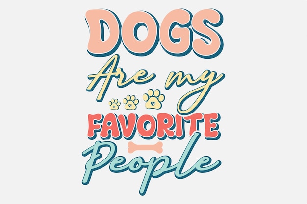 Los perros son mis personas favoritas diseño svg