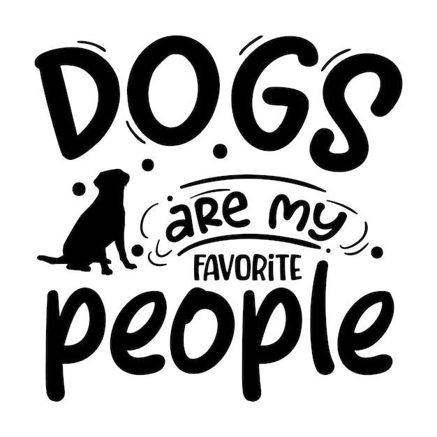 Los perros son mis personas favoritas Plantilla de cotización de diseño vectorial premium de tipografía