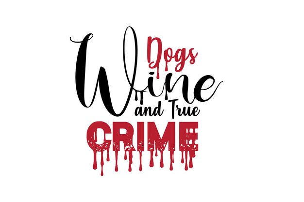 Perros Vino y True Crime