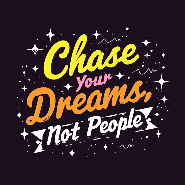 Persigue tus sueños diseño tipográfico T-shirt de citas motivacionales con guión angustiado y grunge