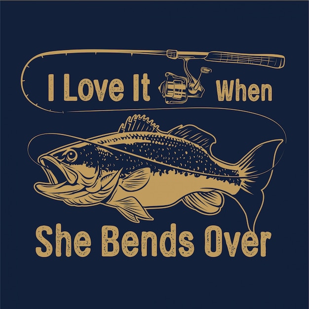 Pesca de bocazas con caña y tipografía Me encanta cuando se inclina