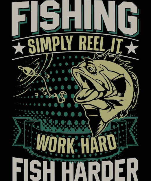 Vector la pesca simplemente enrolla, trabaja duro, pesca más duro, diseño de camiseta de pesca