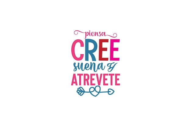 Piensa Cree Suena Y Atrevete