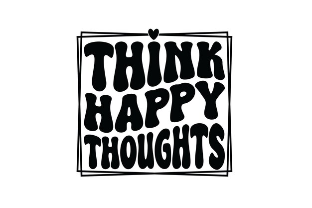Piense en pensamientos felices